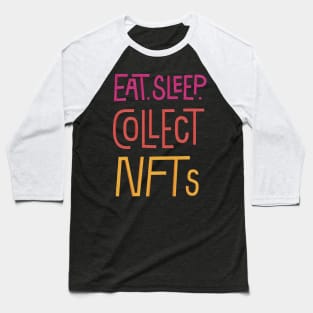 Eat Sleep Collect NFTs Metaverse Merch Baseball T-Shirt